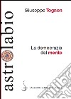 La democrazia del merito. E-book. Formato EPUB ebook di Giuseppe Tognon