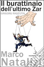Il burattinaio dell'ultimo Zar: Grigorij Rasputin. E-book. Formato EPUB