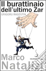 Il burattinaio dell'ultimo Zar: Grigorij Rasputin. E-book. Formato PDF