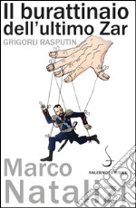 Il burattinaio dell'ultimo Zar: Grigorij Rasputin. E-book. Formato PDF ebook