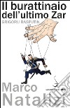 Il burattinaio dell'ultimo Zar: Grigorij Rasputin. E-book. Formato PDF ebook di Marco Natalizi