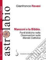 Manzoni e la Bibbia: Fonti bibliche nelle 'Osservazioni sulla Morale Cattolica'. E-book. Formato EPUB ebook