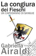 La congiura dei Fieschi: Un capodanno di sangue. E-book. Formato PDF ebook