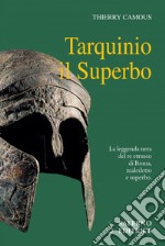 Tarquinio il Superbo: Il re maledetto degli Etruschi. E-book. Formato PDF ebook