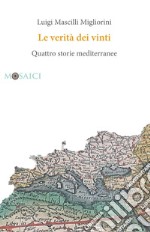 Le verità dei vinti: Quattro storie mediterranee. E-book. Formato PDF