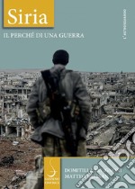 Siria: Il perché di una guerra. E-book. Formato PDF ebook