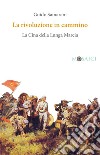 La rivoluzione in cammino: La Cina della Lunga Marcia. E-book. Formato PDF ebook