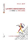 La virtù democratica: Un rimedio al populismo. E-book. Formato PDF ebook