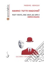 Hanno tutti ragione?: Post-verità, fake news, big data e democrazia. E-book. Formato PDF ebook