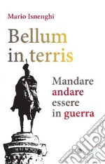 Bellum in terris: Mandare, andare, essere in guerra. E-book. Formato PDF