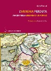 L'Armenia perduta: Viaggio nella memoria di un popolo. E-book. Formato PDF ebook