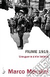 Fiume 1919: Una guerra civile italiana. E-book. Formato EPUB ebook