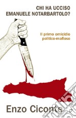 Chi ha ucciso Emanuele Notarbartolo?: Il primo omicidio politico-mafioso. E-book. Formato PDF ebook