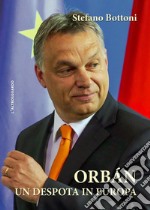 Orbán: Un despota in Europa. E-book. Formato PDF ebook