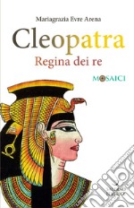 Cleopatra: Regina dei re. E-book. Formato PDF ebook