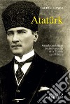 Ataturk: Il fondatore della Turchia moderna. E-book. Formato PDF ebook