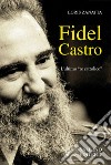 Fidel Castro: L’ultimo “re cattolico”. E-book. Formato PDF ebook