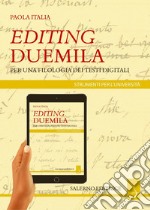 Editing Duemila: Per una filologia dei testi digitali. E-book. Formato PDF ebook