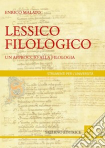 Lessico Filologico: Un approccio alla filologia. E-book. Formato EPUB ebook di Enrico Malato