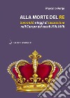 Alla morte del re: Sovranità e leggi di successione nell'Europa dei secoli XVII-XVIII. E-book. Formato PDF ebook di Marcello Verga