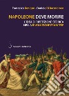 Napoleone deve morire: L'idea di ripetizione storica nella Rivoluzione francese. E-book. Formato PDF ebook di Francesco Benigno