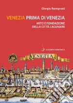 Venezia prima di Venezia: Mito e fondazione della città lagunare. E-book. Formato PDF ebook