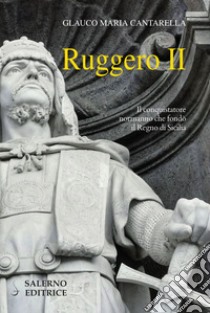 Ruggero II. E-book. Formato PDF ebook di Glauco Maria Cantarella