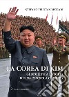 La Corea di Kim: Geopolitica e storia di una penisola contesa. E-book. Formato PDF ebook di Stefano Felician Beccari