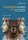 Alessandro al bivio: I Macedoni tra Europa, Asia e Cartagine. E-book. Formato PDF ebook di Lorenzo Braccesi