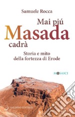 Mai più Masada cadrà: Storia e mito della fortezza di Erode. E-book. Formato EPUB ebook