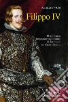 Filippo IV: La malinconia dell'impero. E-book. Formato EPUB ebook di Aurelio Musi