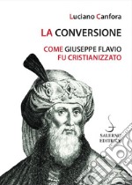 La conversione: Come Giuseppe Flavio fu cristianizzato. E-book. Formato EPUB