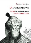 La conversione: Come Giuseppe Flavio fu cristianizzato. E-book. Formato EPUB ebook di Luciano Canfora