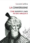 La conversione: Come Giuseppe Flavio fu cristianizzato. E-book. Formato PDF ebook di Luciano Canfora