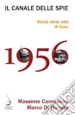 Il canale delle spie: Storia della crisi di Suez. E-book. Formato EPUB ebook