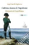 L'ultima stanza di Napoleone: Memorie di Sant'Elena. E-book. Formato PDF ebook