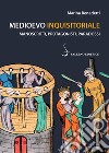 Medioevo inquisitoriale: Manoscritti, protagonisti, paradossi. E-book. Formato PDF ebook di Marina Benedetti