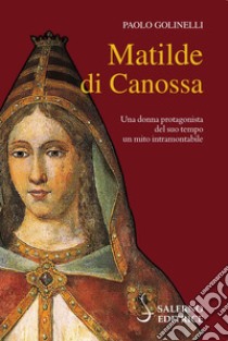 Matilde di Canossa. E-book. Formato EPUB ebook di Paolo Golinelli