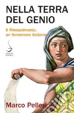 Nella terra del genio: Il Rinascimento, un fenomeno italiano. E-book. Formato PDF ebook