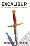 Excalibur: La spada nella roccia tra mito e storia. E-book. Formato PDF ebook di Francesco Marzella