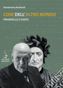 Cose dell'altro mondo: Pirandello e Dante. E-book. Formato PDF ebook di Annamaria Andreoli