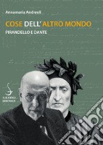 Cose dell'altro mondo: Pirandello e Dante. E-book. Formato PDF