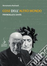 Cose dell'altro mondo: Pirandello e Dante. E-book. Formato EPUB ebook