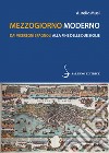 Mezzogiorno moderno: Dai Viceregni spagnoli alla fine delle Due Sicilie. E-book. Formato PDF ebook di Aurelio Musi