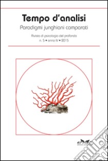 Tempo d’analisi - n. 5, anno IV, 2015: Paradigmi junghiani comparati. Rivista di psicologia del profondo. E-book. Formato PDF ebook di Antonio Vitolo