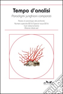 Tempo d’analisi - Numero speciale 2016Paradigmi junghiani comparati. Rivista di psicologia del profondo. E-book. Formato EPUB ebook di Antonio Vitolo