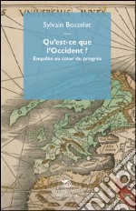 Qu'est-ce que l'Occident: Enquête au cœur du progrès. E-book. Formato EPUB ebook