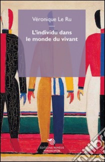 L'individu dans le monde du vivant. E-book. Formato EPUB ebook di Veronique Le Ru