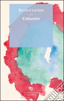 L'alientité. E-book. Formato EPUB ebook di Bernard Lamizet