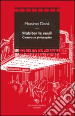 Habiter le seuil: Cinéma et philosophie. E-book. Formato EPUB ebook